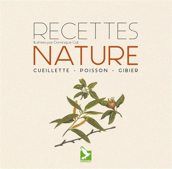 Recettes nature. Cueillette - Poisson - Gibier