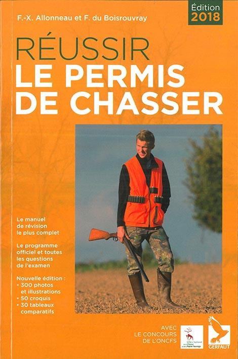 Réussir le permis de chasser. Edition 2018