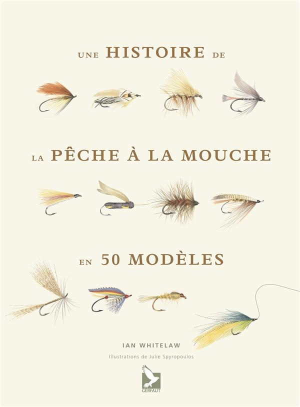 Une histoire de la pêche à la mouche en 50 mouches