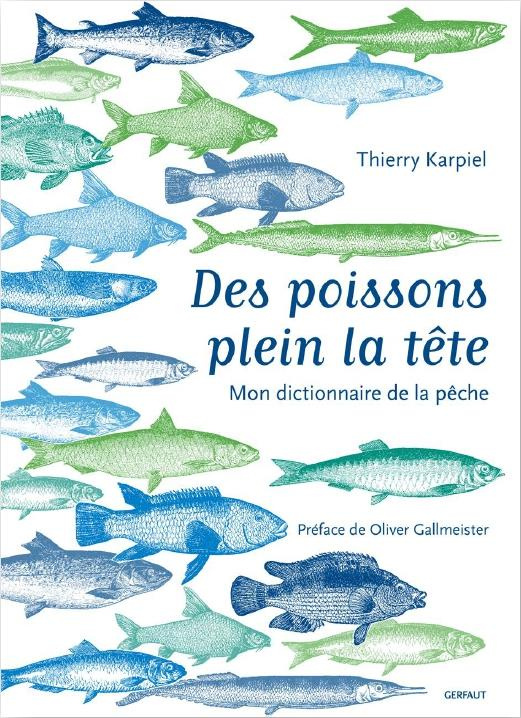 Des poissons plein la tête. Mon dictionnaire de la pêche