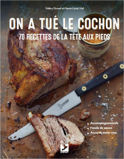 On a tué le cochon. 70 recettes de la tête aux pieds