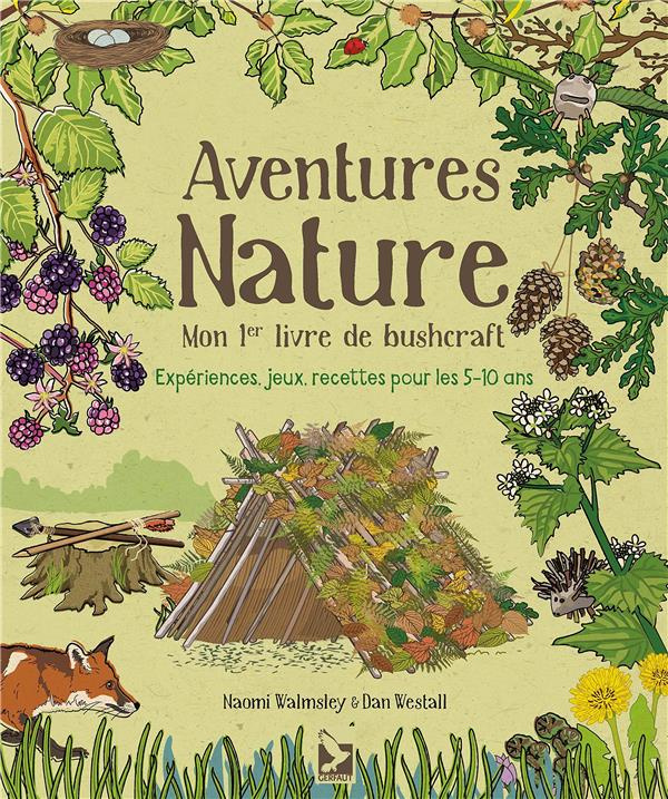 Aventures Nature. Mon 1er livre de bushcraft