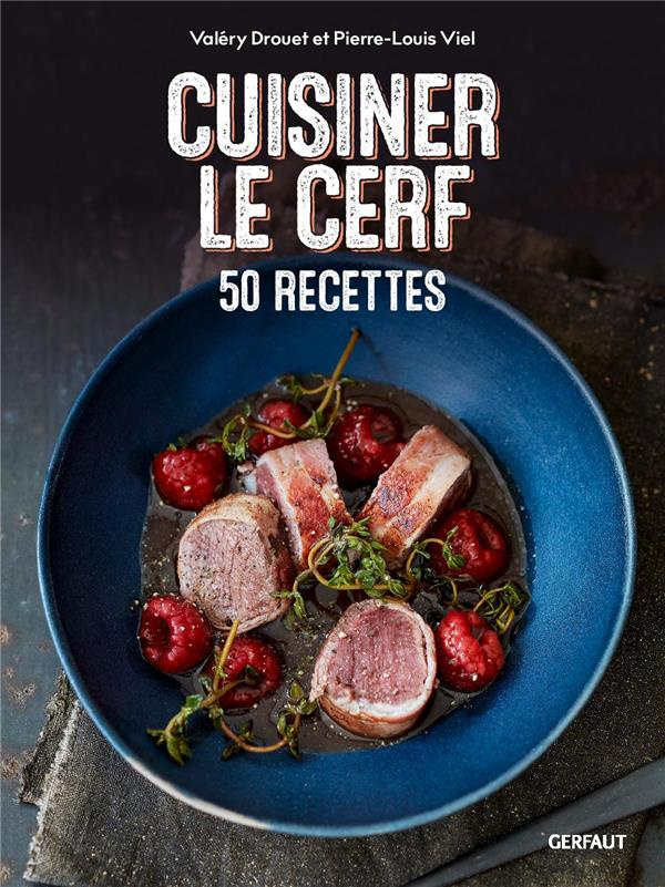 Cuisiner le cerf. 50 recettes