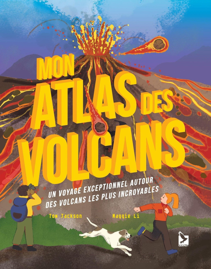 Mon atlas des volcans. Un voyage exceptionnel autour des volcans les plus incroyables