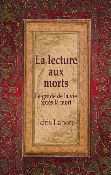 Lecture aux morts. Le guide de la vie après la mort