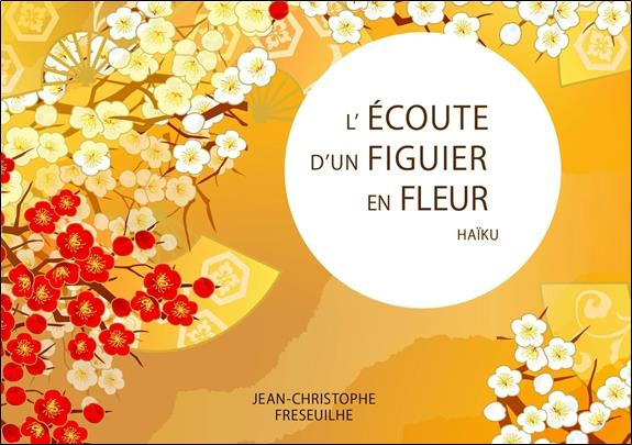 L'écoute d'un figuier en fleur - Haïku
