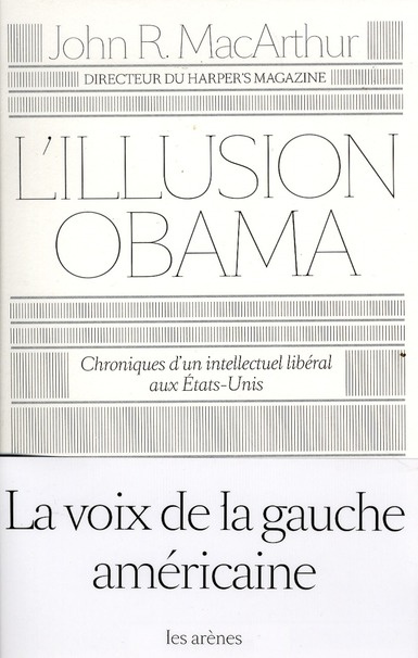L'illusion Obama. Chroniques d'un intellectuel libéral aux Etats-Unis