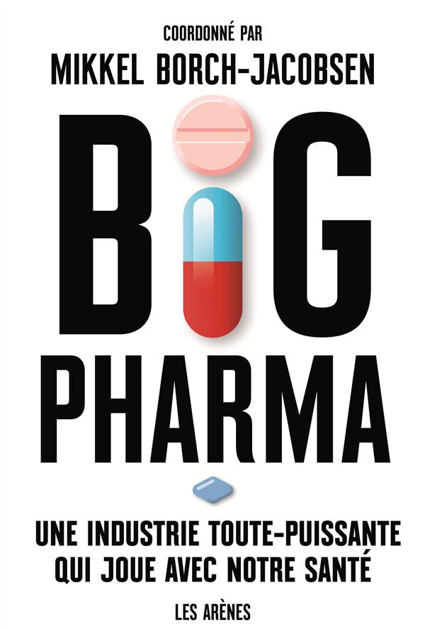 Big pharma. Une industrie toute-puissante qui joue avec notre santé