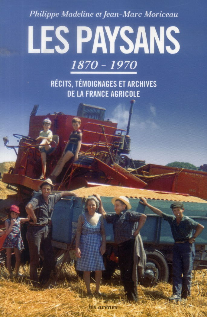 Les paysans (1870-1970). Récits, témoignages et archives de la France agricole