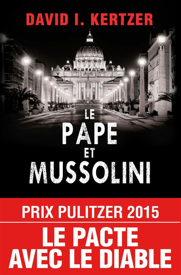 Le pape et Mussolini. L'histoire secrète de Pie XI et de la montée du fascisme en Europe