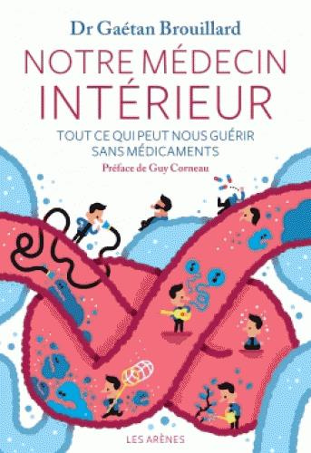 Notre médecin interieur. Tout ce qui peut nous guérir sans médicaments, avec 1 CD audio