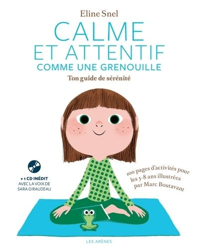 Calme et attentif comme une grenouille. Ton guide de sérénité, avec 1 CD audio