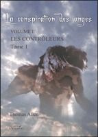 La conspiration des anges Volume 1 : Les contrôleurs. Tome 1
