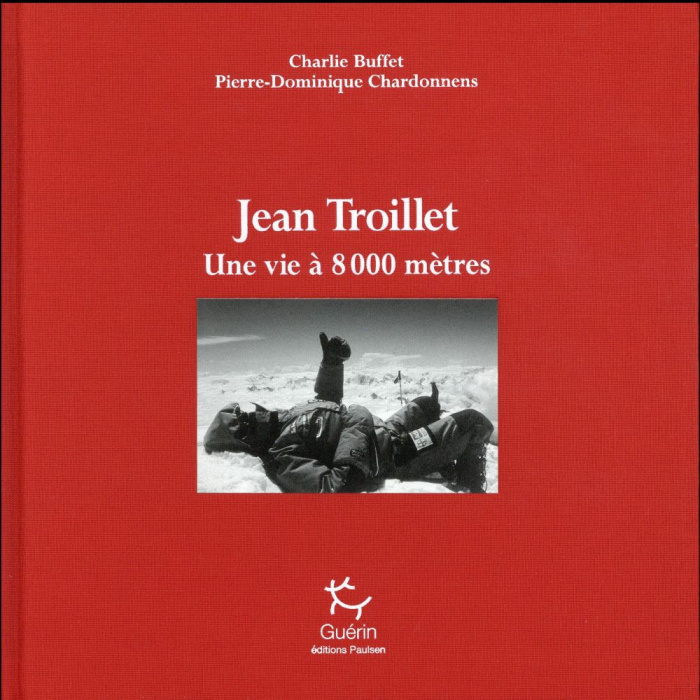 Jean Troillet . Une vie à 8000 mètres