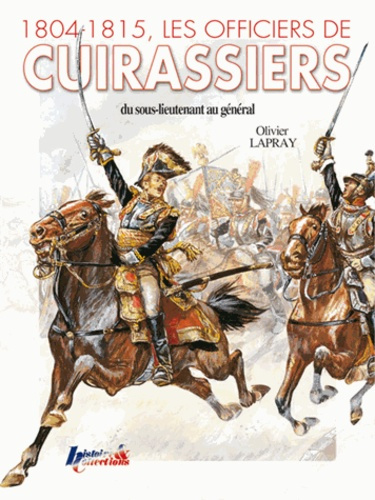 Dictionnaire biographique des officiers de cuirassiers du Premier Empire, 1804-1815