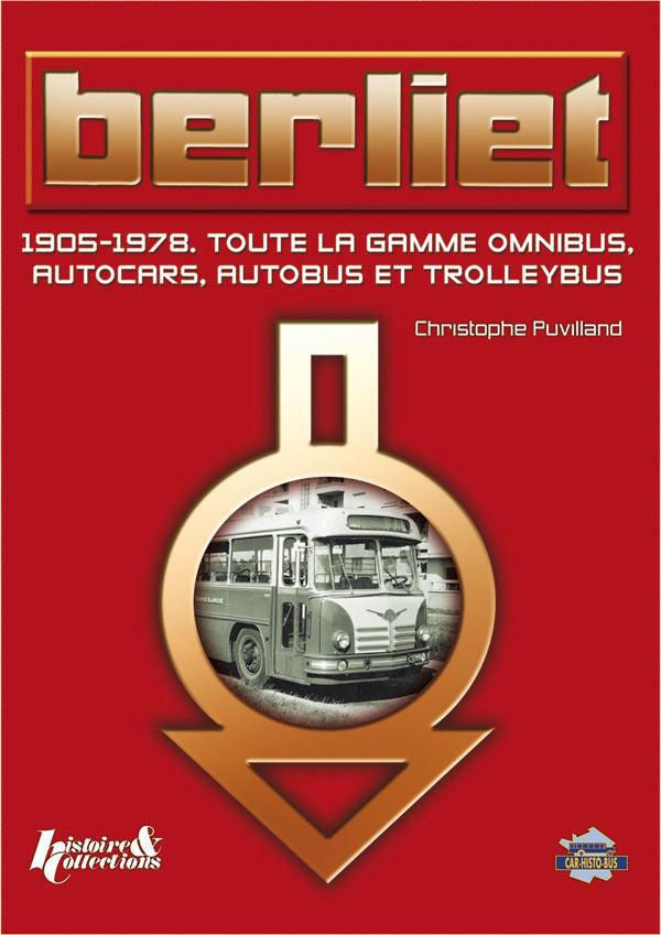Berliet. 1905-1978 Toute la gamme omnibus, autocars, autobus et trolleybus
