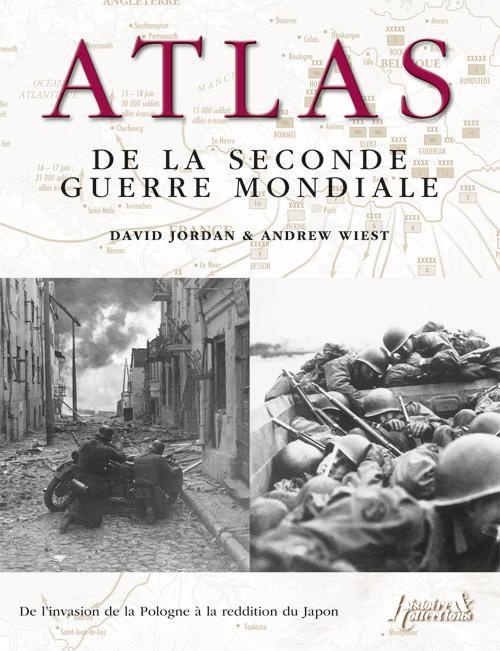 Atlas de la Seconde Guerre mondiale. Plus de 160 cartes détaillées des batailles et des campagnes