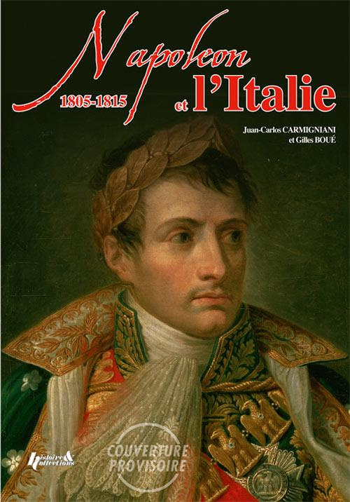Napoléon et l'Italie. Histoire militaire de l'Italie napoléonienne 1805-1815