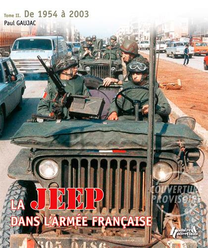LA JEEP DANS L'ARMEE FRANCAISE T.2 - 1954-2003