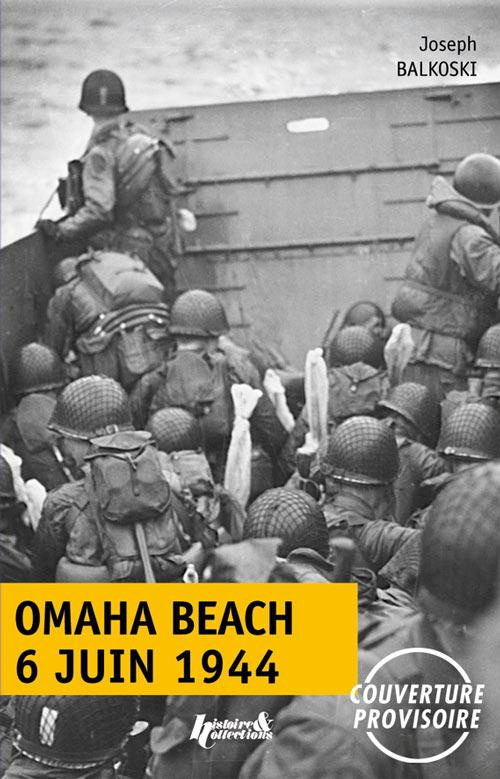 Omaha Beach, 6 juin 1944. Le débarquement de Normandie