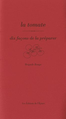 La tomate. Dix façons de la préparer