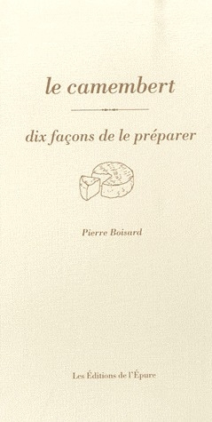 Le camembert. Dix façons de le préparer