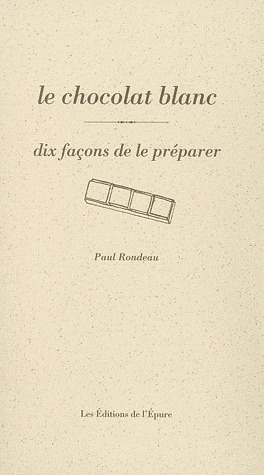 Le chocolat blanc. Dix façons de le préparer