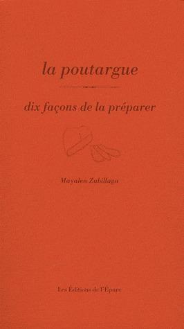 La poutargue. Dix façons de la préparer