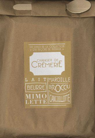 Changer de crémerie. Poche gourmande contenant six livres : Le lait ; Le beurre ; La mimolette ; Le