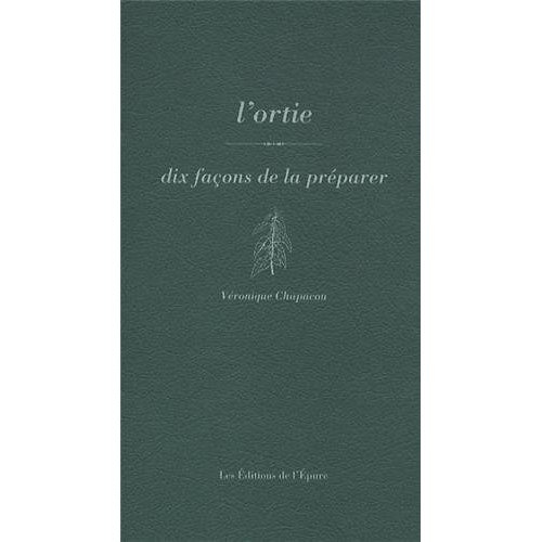 L'ortie. Dix façons de la préparer