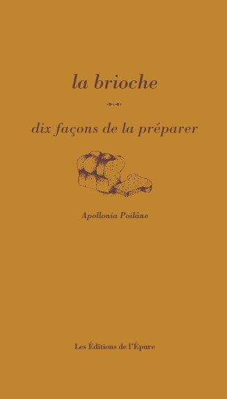 La brioche. Dix façons de la préparer