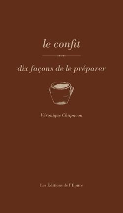 Les confits. Dix façons de les préparer