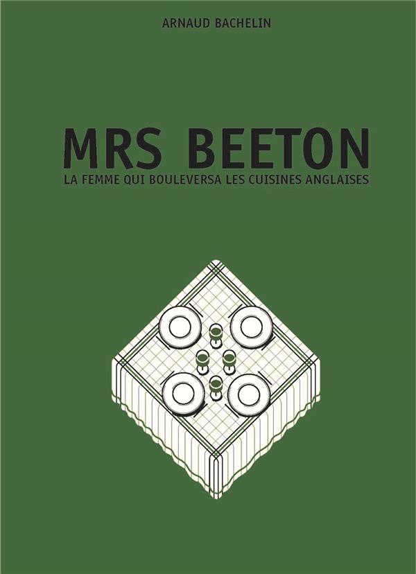 Mrs Beeton. La femme qui bouleversa les cuisines anglaises