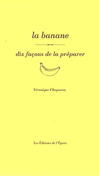 La banane. Dix façons de la préparer