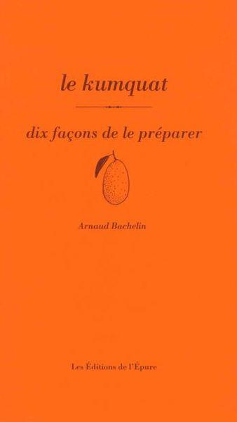 Le kumquat. Dix façons de le préparer