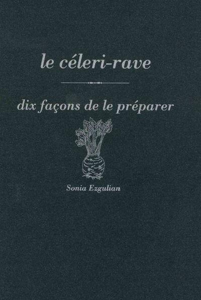 Le céleri-rave. Dix façons de le préparer