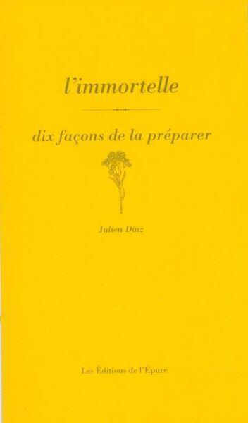 L'immortelle. Dix façons de la préparer