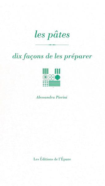 Les pâtes. Dix façons de les préparer