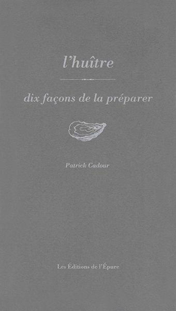 L'huître. Dix façons de la préparer