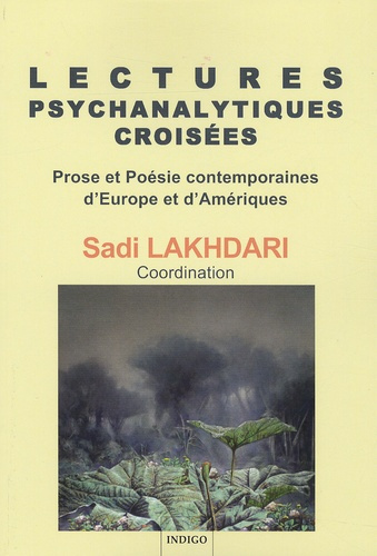 LECTURES PSYCHANALYTIQUES CROISEES PROSE ET POESIE CONTEMPORAINES D'EUROPE ET D'AMERIQUES