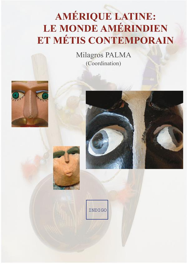 AMERIQUE LATINE LE MONDE AMERINDIEN ET METIS CONTEMPORAIN