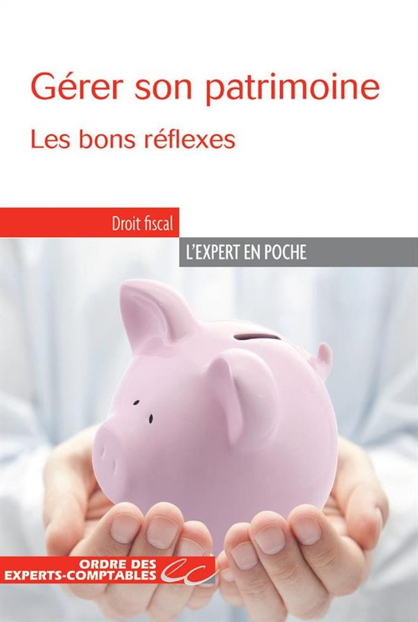Gérer son patrimoine. Les bons réflexes