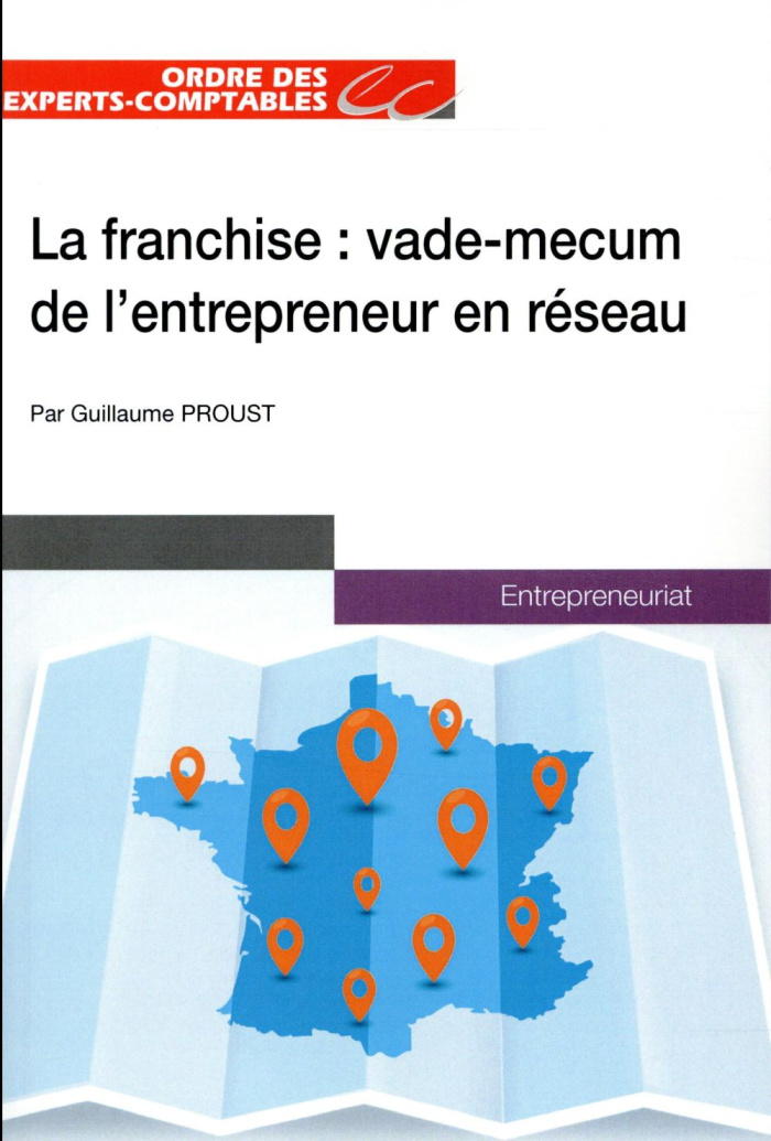 La franchise. Le vade-mecum de l'entrepreneur en réseau