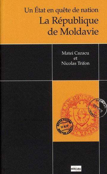La République de Moldavie. Un Etat en quête de nation