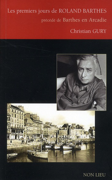 Les premiers jours de Roland Barthes. Précédé de Barthes en Arcadie