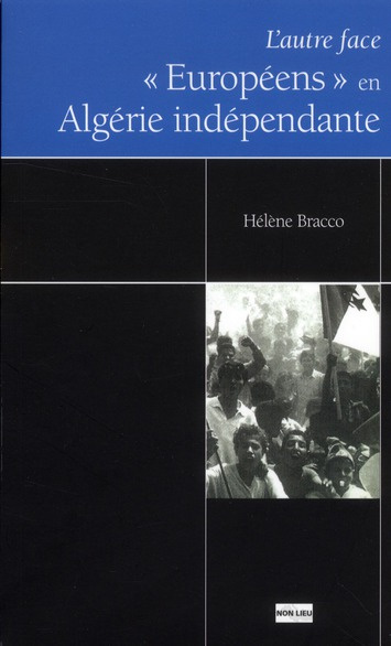 Européens en Algérie indépendante. L'autre face, 2e édition revue et augmentée
