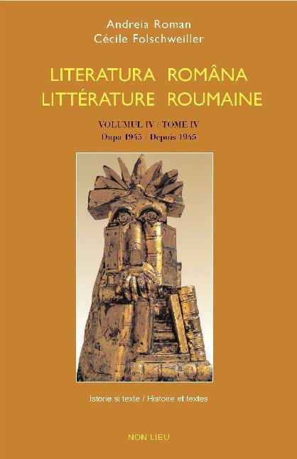 Littérature roumaine - Histoire et textes. Tome 4, Depuis 1945, Edition bilingue français-roumain
