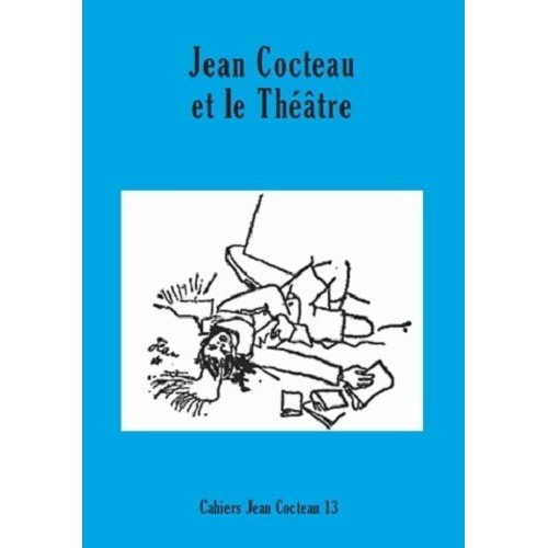 Cahiers Jean Cocteau N° 13 : Jean Cocteau et le théâtre