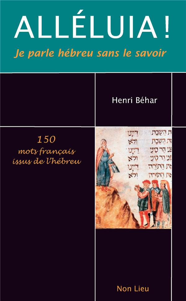 Alléluia ! Je parle hébreu sans le savoir. 150 mots français issus de l'hébreu