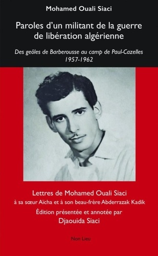 Paroles d'un militant de la guerre de libération algérienne. Des geôles de Barberousse au camp de Pa